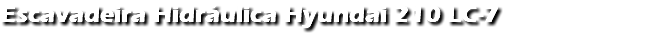 Escavadeira Hidráulica Hyundai 210 LC-7