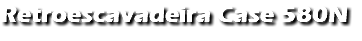Retroescavadeira Case 580N